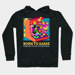 Born To Game, Forced To Go To School Hoodie